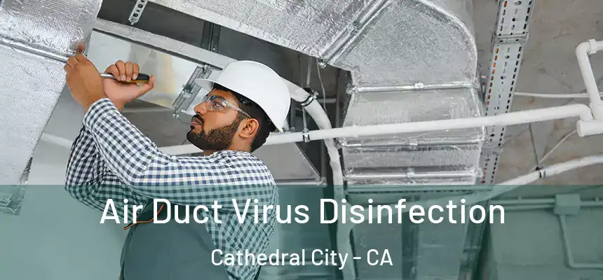  Air Duct Virus Disinfection Cathedral City - CA