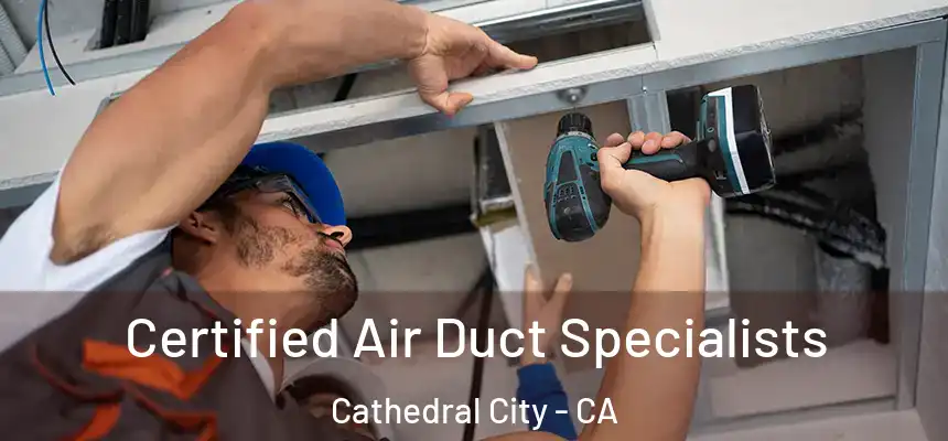  Certified Air Duct Specialists Cathedral City - CA