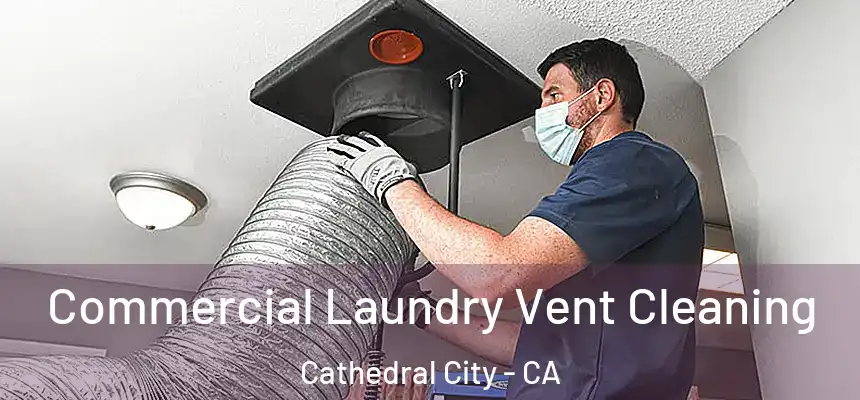 Commercial Laundry Vent Cleaning Cathedral City - CA