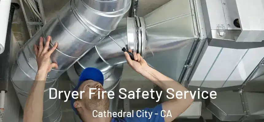  Dryer Fire Safety Service Cathedral City - CA