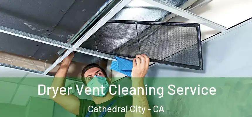  Dryer Vent Cleaning Service Cathedral City - CA